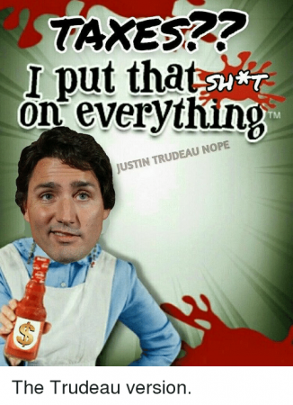 trudeau taxes on everything.png